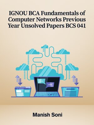 cover image of IGNOU BCA Fundamentals of Computer Networks Previous Year Unsolved Papers BCS 041